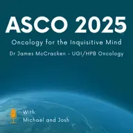 167. ASCO 2025 - Upper GI and Hepatobiliary Cancer with Dr. James McCracken