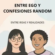Entre Ego y Confesiones Random || 2X16