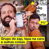 #17: GRUPO DE ZAP, TAPA NA CARA E OUTRAS COISAS