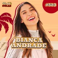 BIANCA ANDRADE - VERÃO DELAS COM TATA E VIIH TUBE #523