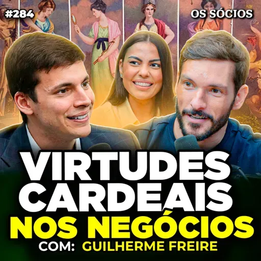 AS 4 VIRTUDES CARDEAIS: COMO LÍDERES APLICAM NA VIDA E NOS NEGÓCIOS? | Os Sócios 284