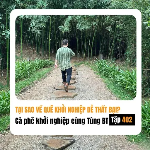 #402 Tại sao người ta hay về quê khởi nghiệp rồi thất bại?
