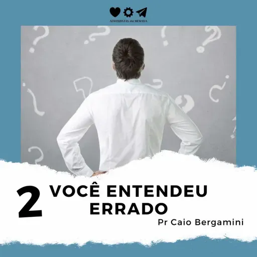 Você Entendeu Errado 2/3 - Pr Caio Bergamini