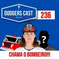 DODGERS CAST – EP 236 – CHAMA O BOMBEIRO! (Trade Deadline do Dodgers)