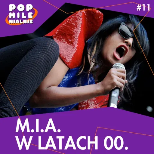 M.I.A., czyli muzyczna terrorystka. Bunt czy pop? – Pop Milenialnie #11