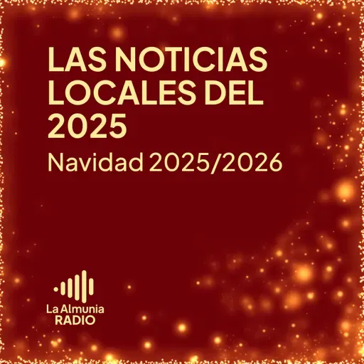 Las noticias del 2025 - Repaso a la actualidad local del año