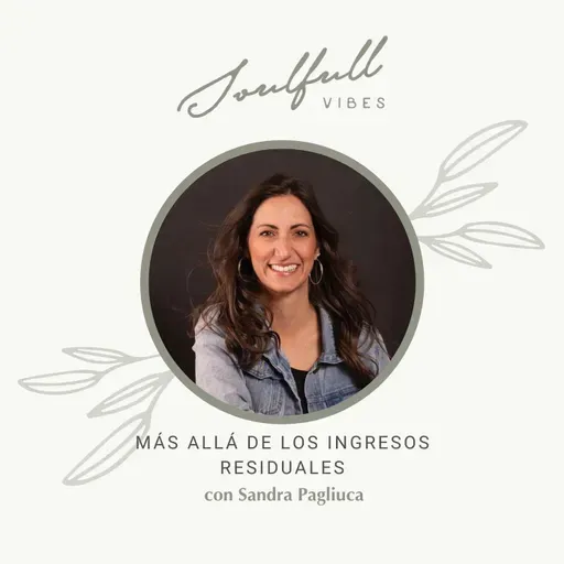 162 - Más allá de los ingresos residuales con Sandra Pagliuca