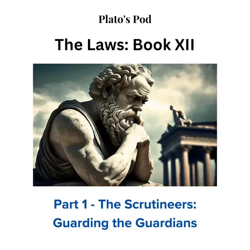 Plato's Laws - Book XII, Part 1: Who Guards the Guardians?