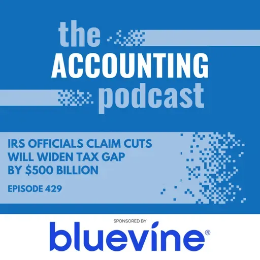 IRS Officials Claim Cuts Will Widen Tax Gap by $500 Billion