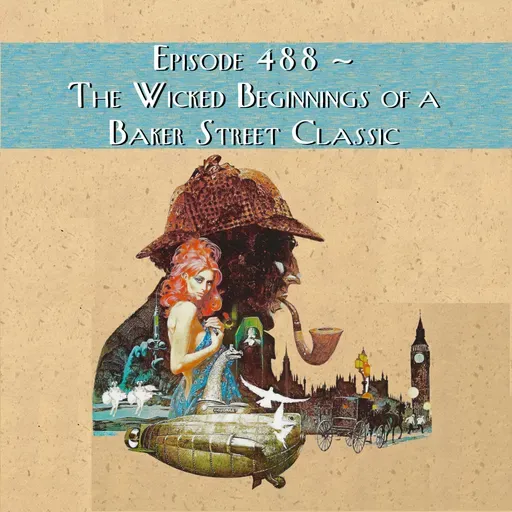 The Wicked Beginnings of a Baker Street Classic