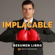 📖 Implacable (Relentless) - Un Resumen de Libros para Emprendedores