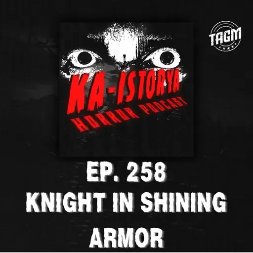 Episode 258 : KNIGHT IN SHINING ARMOR