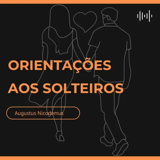 Orientações para Solteiros - Augustus Nicodemus