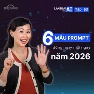 EP63: 6 Mẫu Prompt Bạn Sẽ Cần Dùng Mỗi Ngày Trong 2026 (Kèm Mẹo Sử Dụng Hiệu Quả) | Làm Bạn Với AI