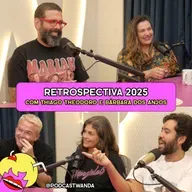 RETROSPECTIVA 2025 com Thiago Theodoro e Bárbara dos Anjos - #700