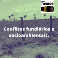 Conflitos fundiários e socioambientais.