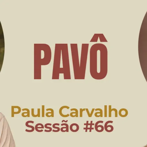 Pavô com Paula Carvalho - Parece Terapia | Sessão #66