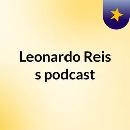 Leonardo Reis's podcast