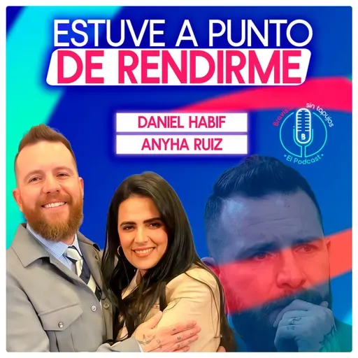 "El día que mi esposa me rescató de la oscuridad" Daniel Habif y Anyha Ruiz | Bravíssimo Sin Tapujos