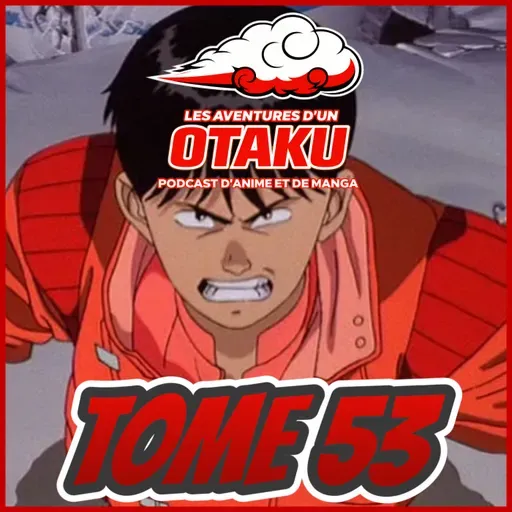 Les Aventure d'un Otaku Tome 53 - Akira, Daisy, Mushoku Tensei et plus!