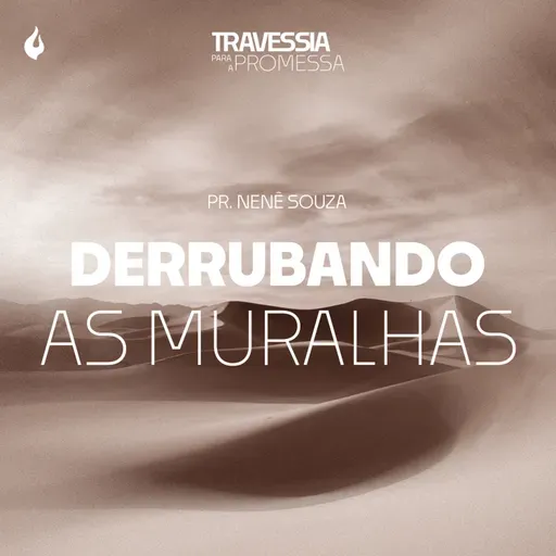 T8:E27 | DERRUBANDO AS MURALHAS - PR. NENÊ SOUZA