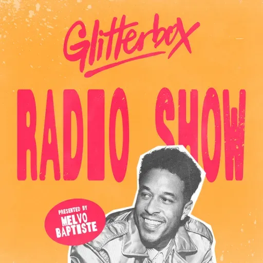 Glitterbox Radio Show 433: Hosted By Melvo Baptiste