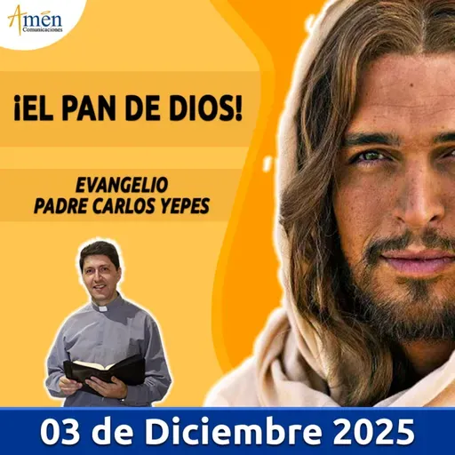 Evangelio De Hoy - 03 Diciembre 2025 - Padre Carlos Yepes - Amen Comunicaciones