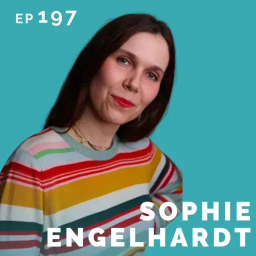 EP 197: Sophie Engelhardt: Doctor Turned Actor