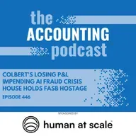 Colbert's Losing P&L, Impending AI Fraud Crisis, House Holds FASB Hostage