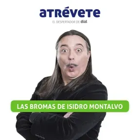 Atrévete - Las Bromas de Isidro Montalvo