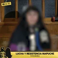 157. MKpod. HITZALDIA || LUCHA Y RESISTENCIA MAPUCHE (2026-02-17)