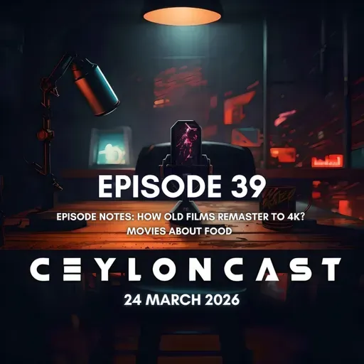 Episode 39: කන්න හිතෙන ෆිල්ම්ස්