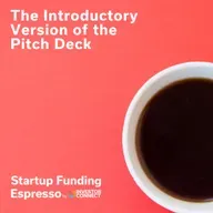 Startup Funding Espresso – The Introductory Version of the Pitch Deck