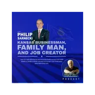 Philip Sarnecki – Kansas Businessman, Family Man and Job Creator on Kansas, Health Ins & Benefits and what we can learn from Florida