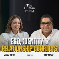 Ego, Identity & Relationship Conflicts | Hari Kotian | The Human Thread 2026 | Episode 61