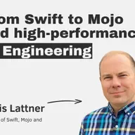 From Swift to Mojo and high-performance AI Engineering with Chris Lattner
