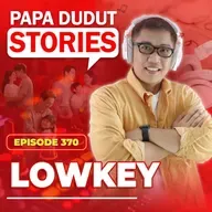 EP370: Lowkey l Papa Dudut Stories