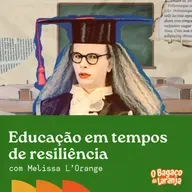 Educação em Tempos de Resiliência com Melissa L'Orange