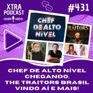 #431 - Chef de Alto Nível chegando, The Traitors Brasil vindo aí, The Voice no SBT e mais!
