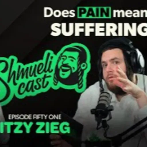 “Does Pain Mean Suffering? Bonei Olam Journey with Itzy Zieg - Shmuelicast EP. 51