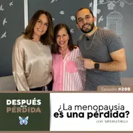 208) ¿La menopausia es una pérdida? - con Adriana Esteva