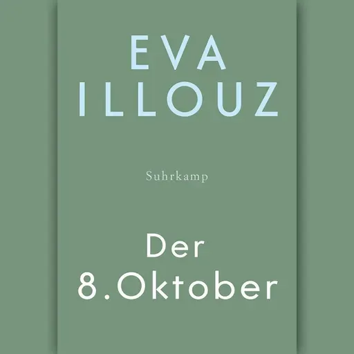 Eva Illouz: "Der 8. Oktober"