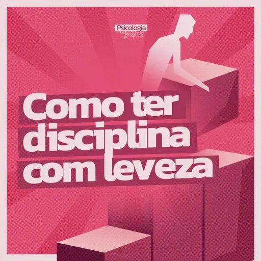 #263 - Como ter disciplina com leveza