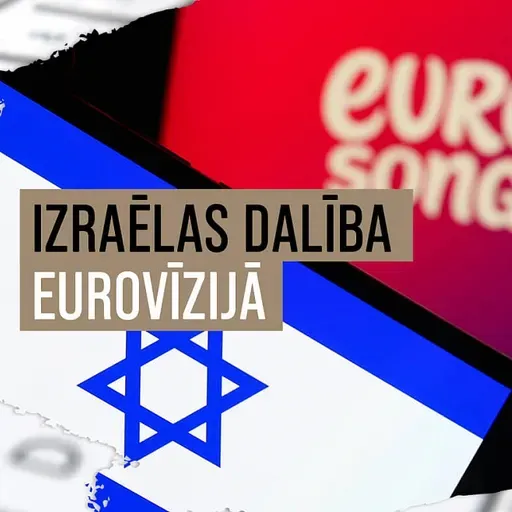 Būt vai nebūt Izraēlai Eirovīzijā – kāda būs Latvijas pozīcija EBU dalībvalstu balsojumā?