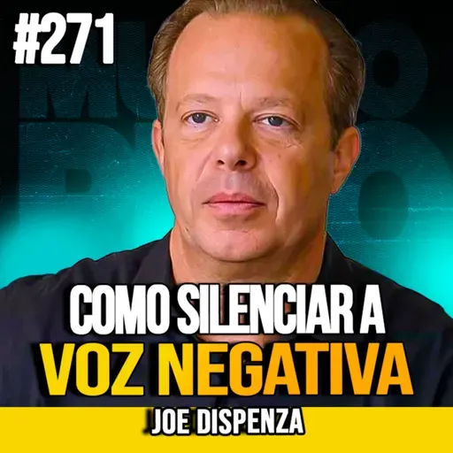 Joe Dispenza | COMO SILENCIAR A VOZ NEGATIVA NA SUA MENTE | MUNDOMENTAL #271