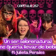 Cap. 257: Crecí en casas embrujadas en Guanajuato ft. Julieta Perales
