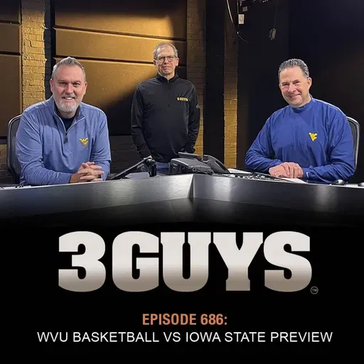3 Guys Before The Game - WVU Basketball vs Iowa State Preview (Episode 686)