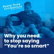 Why you need to stop saying, “You’re so smart”