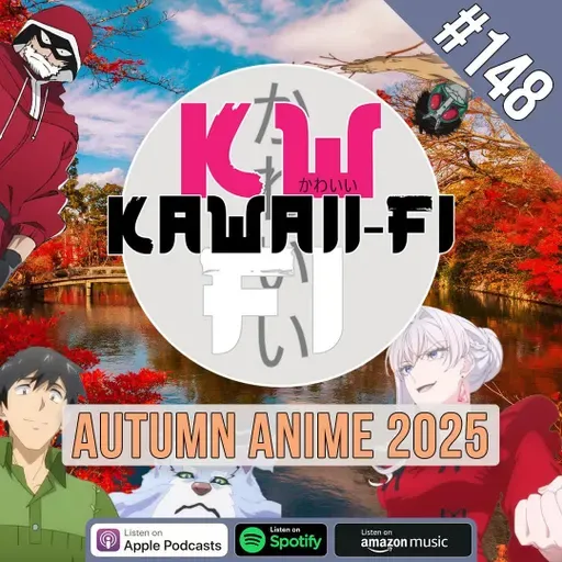 KFR 148: The 2025 Autumn Anime Season is here!