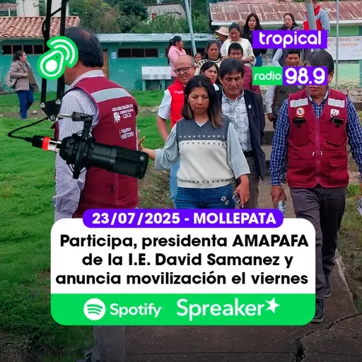 馃摶馃憡馃徏 23/07/25 Participa, Sra. Anabel Presidenta de la AMAPAFA de Mollepata, anuncia movilizaci贸n este viernes